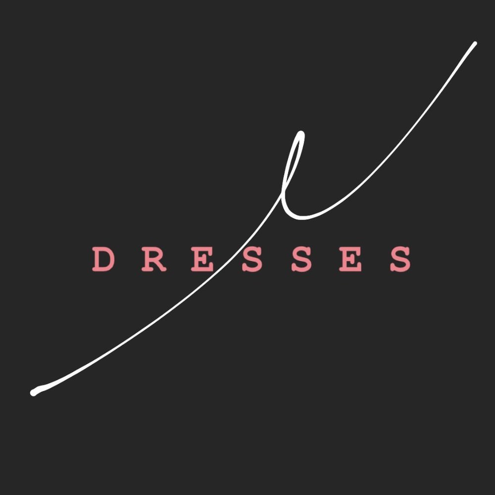 D R E S S E S​